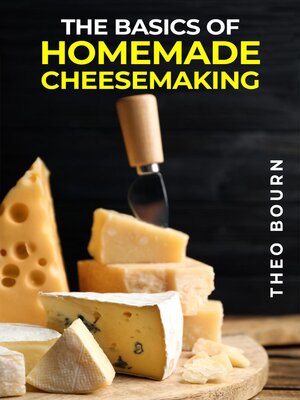cover image of THE BASICS OF HOMEMADE CHEESEMAKING